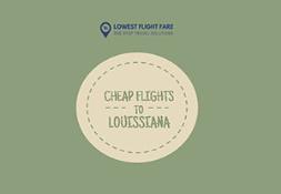 Cheap Flights to Louisiana Powerpoint Presentation