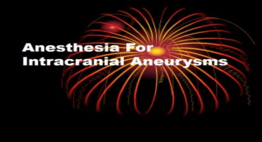 Free Download Intracranial Aneurysms Anaesthesia Powerpoint